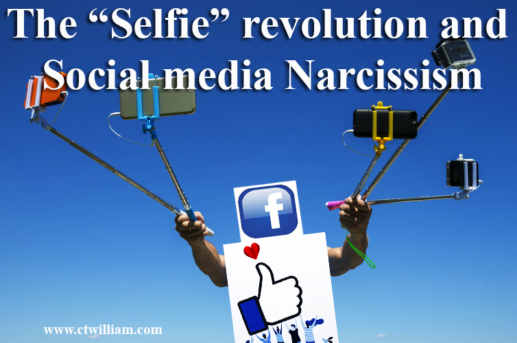 The “Selfie” revolution and Social media Narcissism