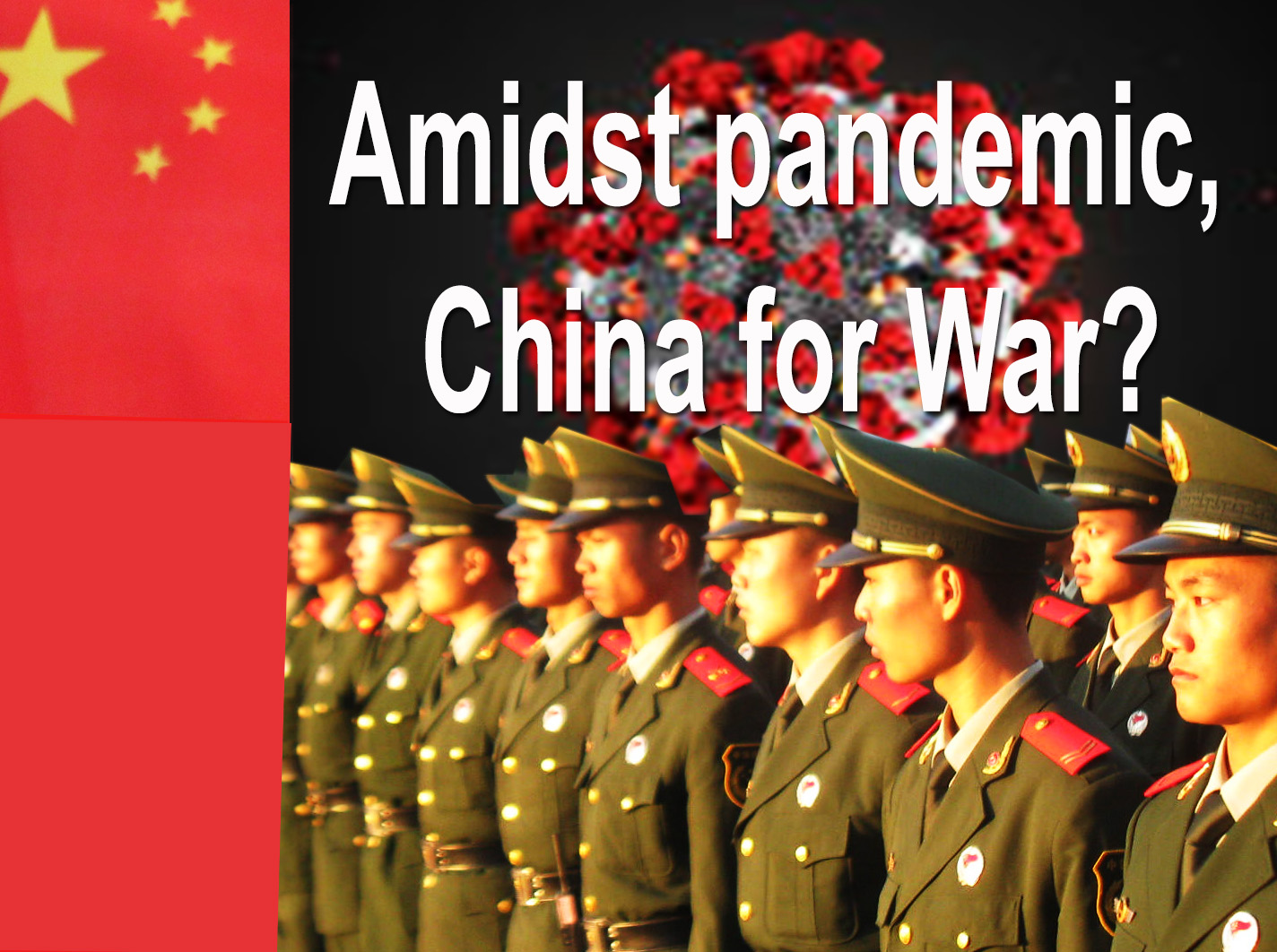 Amidst pandemic, China for War?