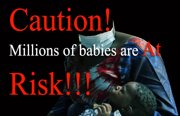 Caution! Millions of babies are at Risk!!!