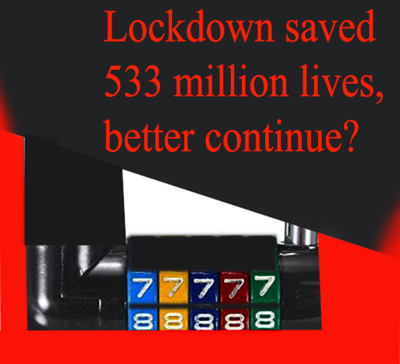Lockdown saved 533 million lives, better continue?