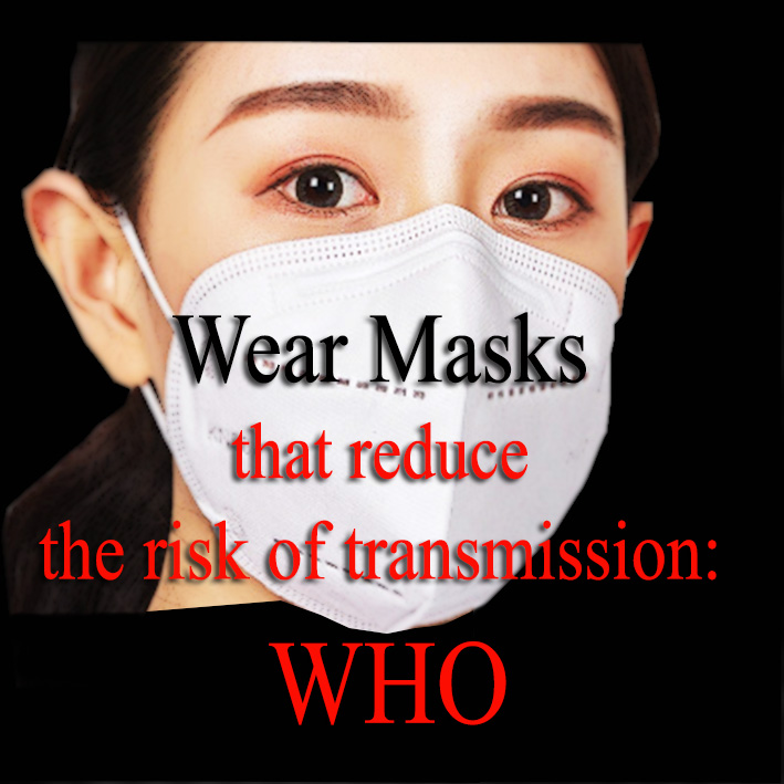 Wear Masks that reduce the risk of transmission: WHO