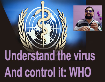 Understand the virus and control it: WHO