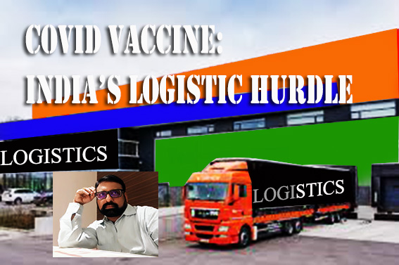 COVID VACCINE: INDIA’S LOGISTIC HURDLE