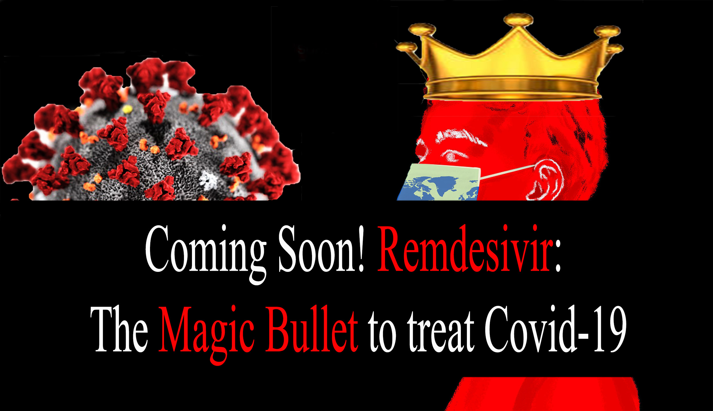 Coming Soon! Remdesivir: The Magic Bullet to treat Covid-19.